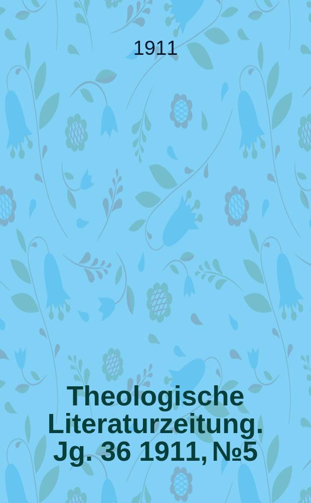 Theologische Literaturzeitung. Jg. 36 1911, № 5