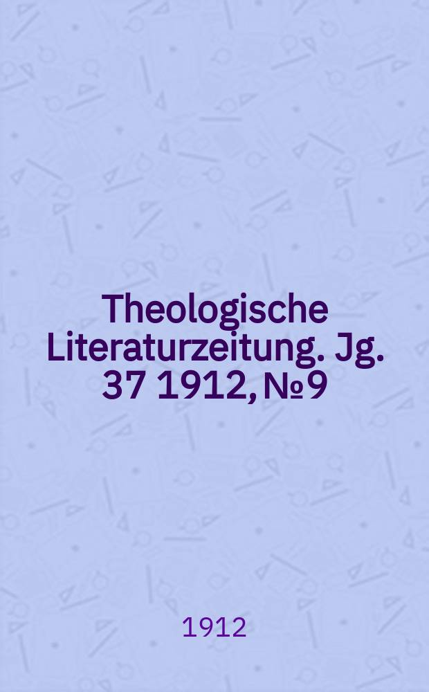 Theologische Literaturzeitung. Jg. 37 1912, № 9