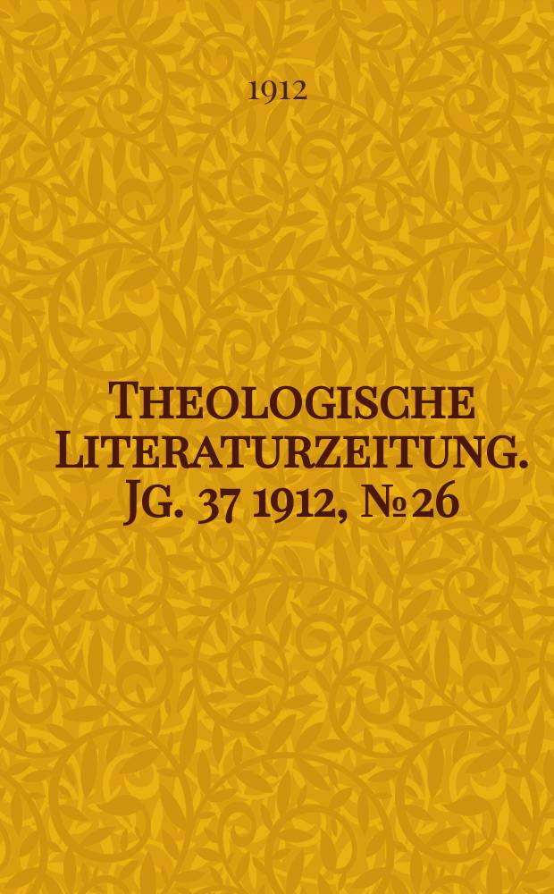 Theologische Literaturzeitung. Jg. 37 1912, № 26