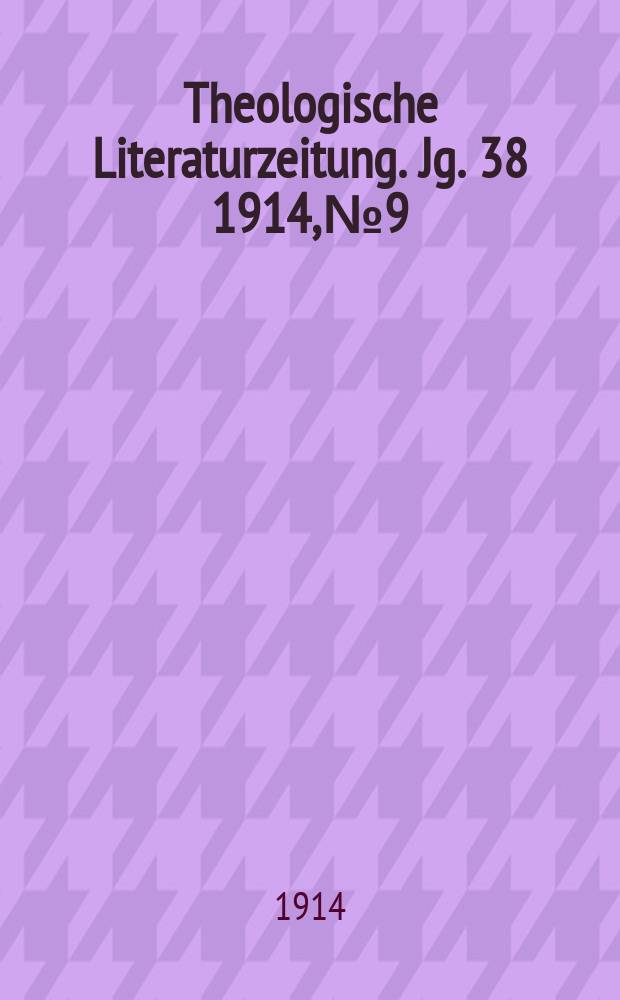 Theologische Literaturzeitung. Jg. 38 1914, № 9