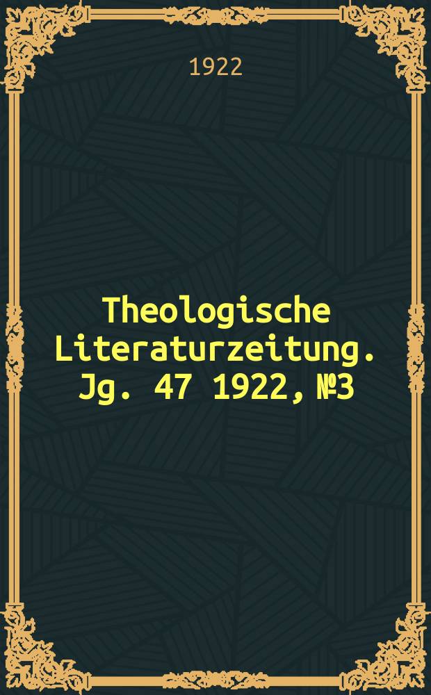 Theologische Literaturzeitung. Jg. 47 1922, № 3