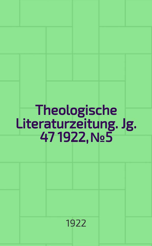 Theologische Literaturzeitung. Jg. 47 1922, № 5