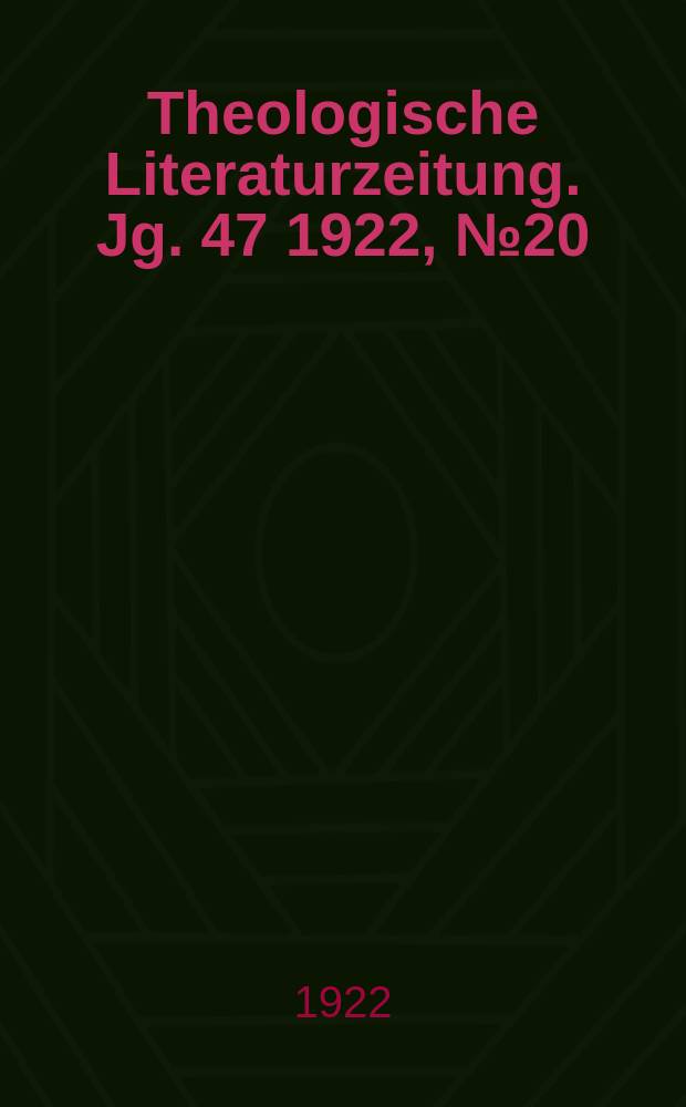 Theologische Literaturzeitung. Jg. 47 1922, № 20