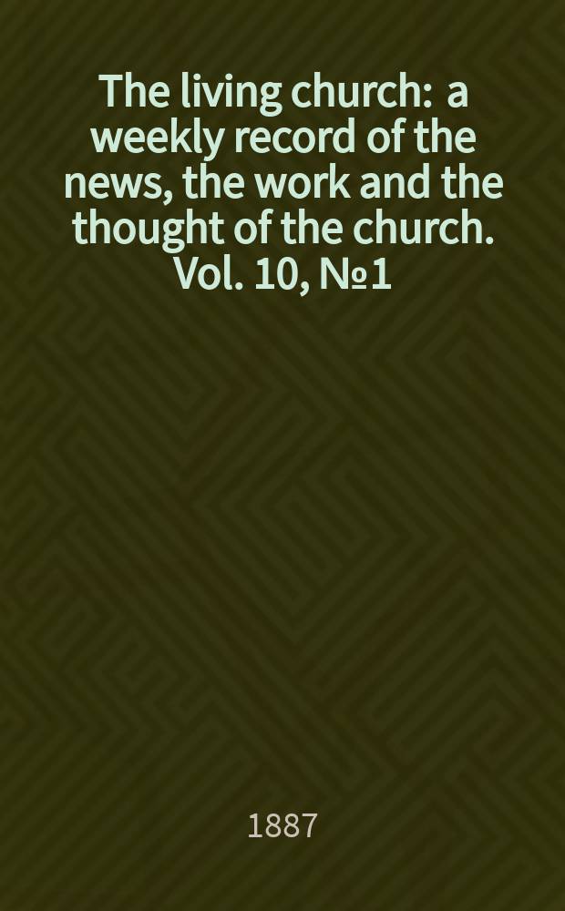 The living church : a weekly record of the news, the work and the thought of the church. Vol. 10, № 1 (439)