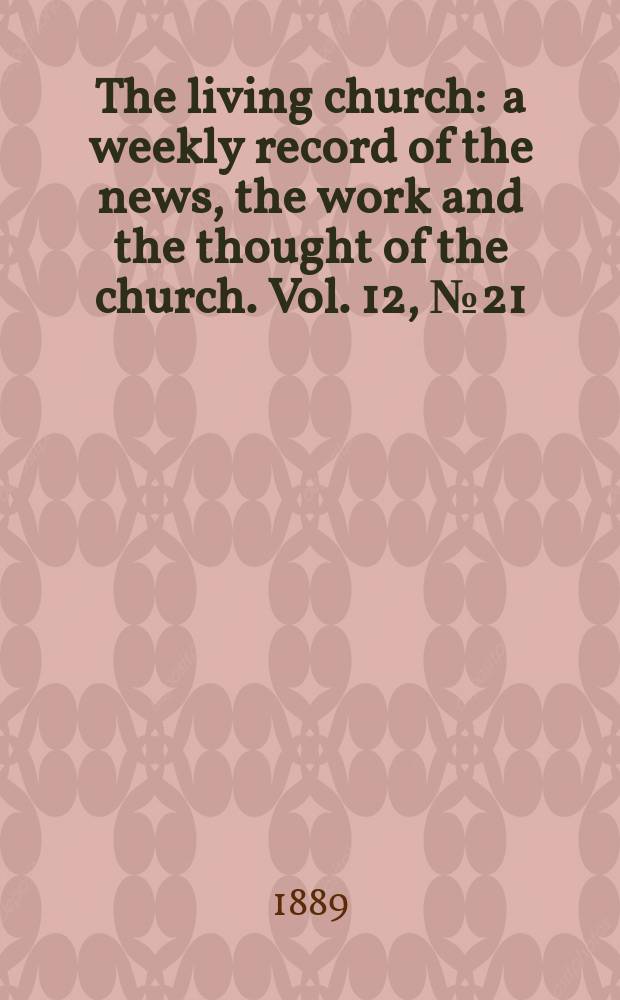 The living church : a weekly record of the news, the work and the thought of the church. Vol. 12, № 21 (564)