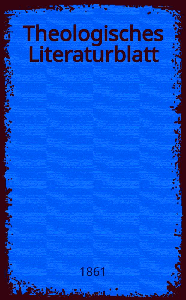 Theologisches Literaturblatt : zur Allgemeinen Kirchenzeitung. Jg. 38 1861, № 14