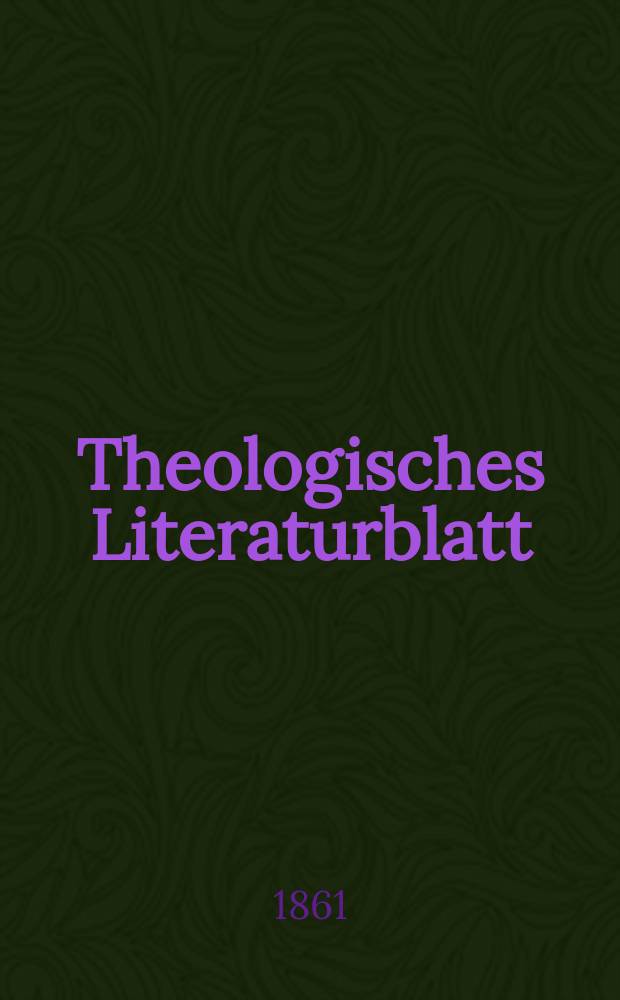 Theologisches Literaturblatt : zur Allgemeinen Kirchenzeitung. Jg. 38 1861, № 20