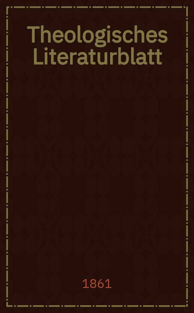 Theologisches Literaturblatt : zur Allgemeinen Kirchenzeitung. Jg. 38 1861, № 62