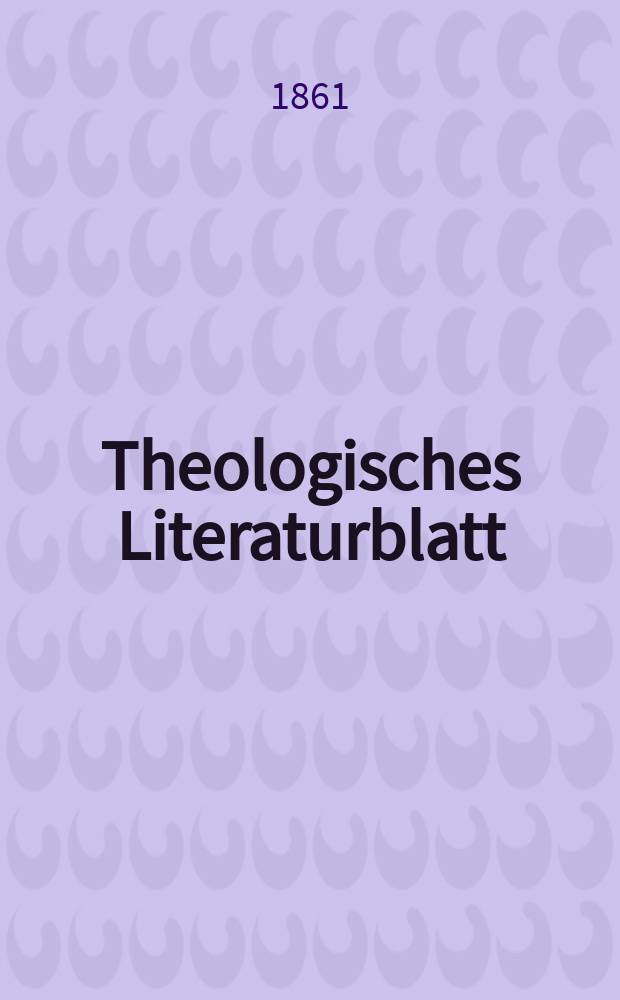 Theologisches Literaturblatt : zur Allgemeinen Kirchenzeitung. Jg. 38 1861, № 65