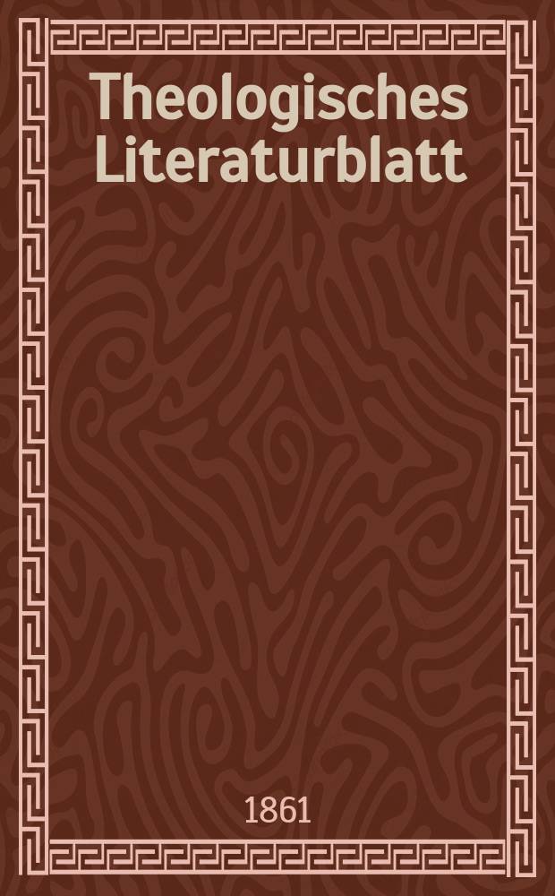Theologisches Literaturblatt : zur Allgemeinen Kirchenzeitung. Jg. 38 1861, № 74