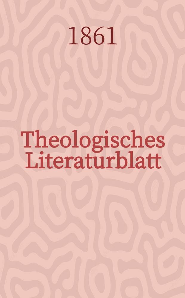 Theologisches Literaturblatt : zur Allgemeinen Kirchenzeitung. Jg. 38 1861, № 85