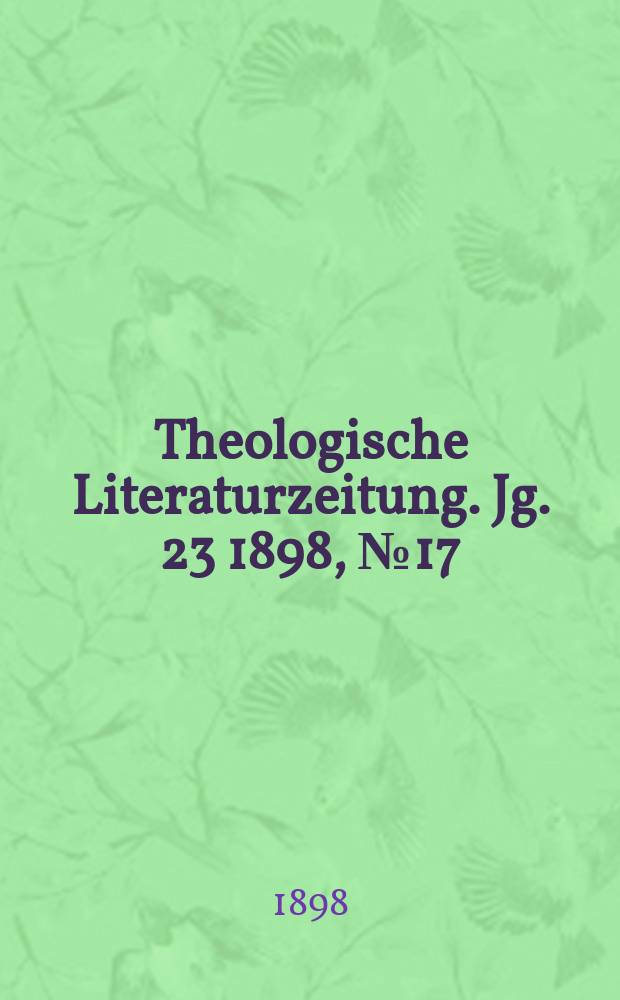 Theologische Literaturzeitung. Jg. 23 1898, № 17