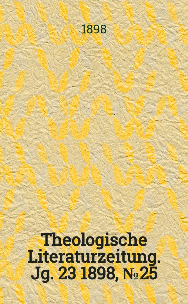 Theologische Literaturzeitung. Jg. 23 1898, № 25