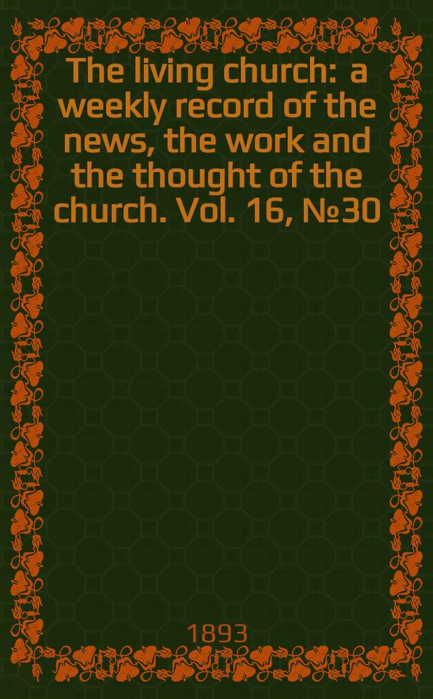 The living church : a weekly record of the news, the work and the thought of the church. Vol. 16, № 30 (779)