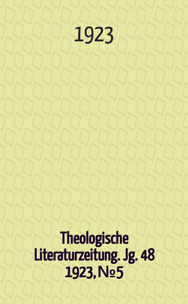 Theologische Literaturzeitung. Jg. 48 1923, № 5