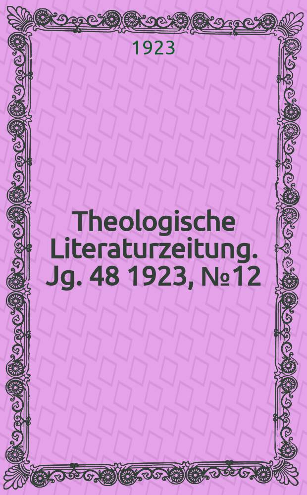 Theologische Literaturzeitung. Jg. 48 1923, № 12