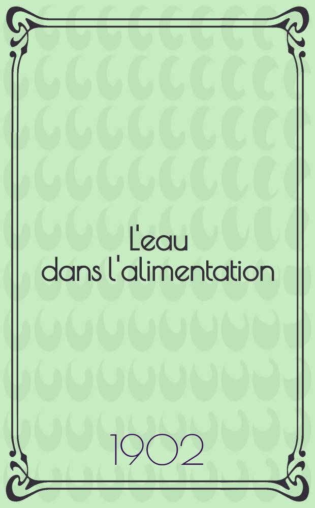 L'eau dans l'alimentation = Вода в питании.