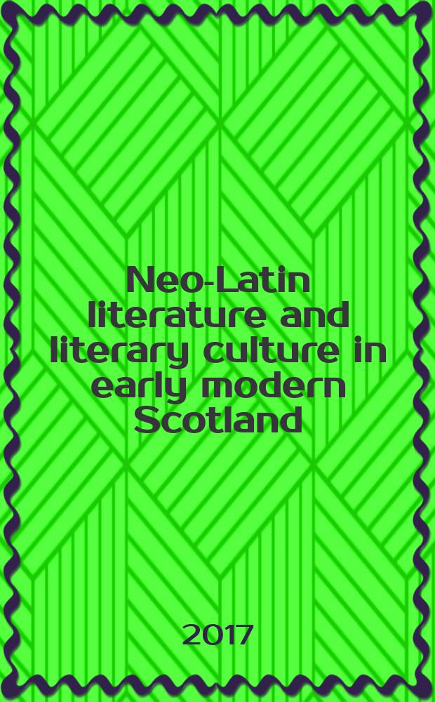 Neo-Latin literature and literary culture in early modern Scotland