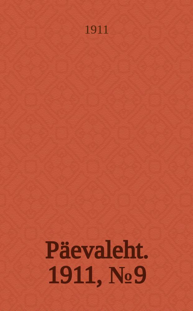 P&auml;evaleht. 1911, № 9 (13 (26) янв.)