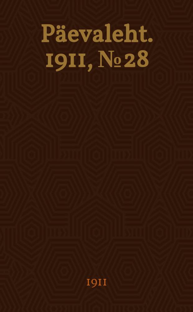 Päevaleht. 1911, № 28 (4 (17) февр.)