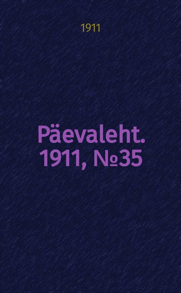 Päevaleht. 1911, № 35 (12 (25) февр.)