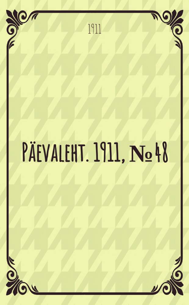 Päevaleht. 1911, № 48 (28 февр. (13 марта))