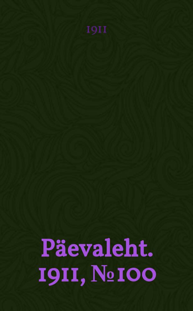 Päevaleht. 1911, № 100 (5 (18) мая)