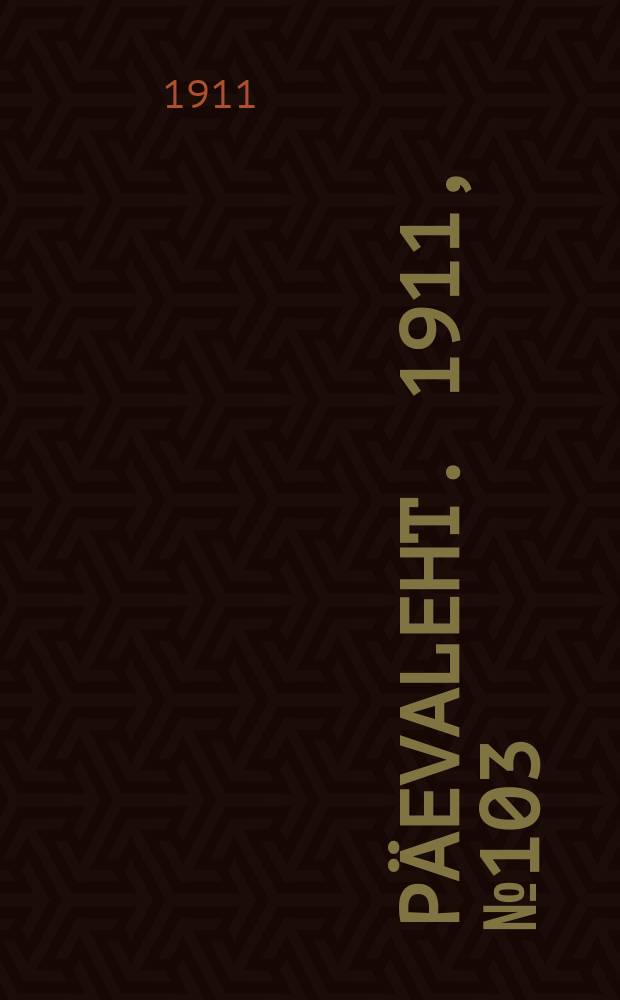 Päevaleht. 1911, № 103 (9 (22) мая)