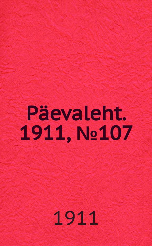 Päevaleht. 1911, № 107 (13 (26) мая)