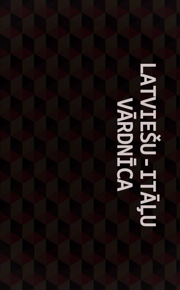 Latvie&scaron;u-itāļu vārdnīca = Lettone-italiano dizionario : 20000 pamatvārdu un vārdkopu = Латышско-итальянский словарь