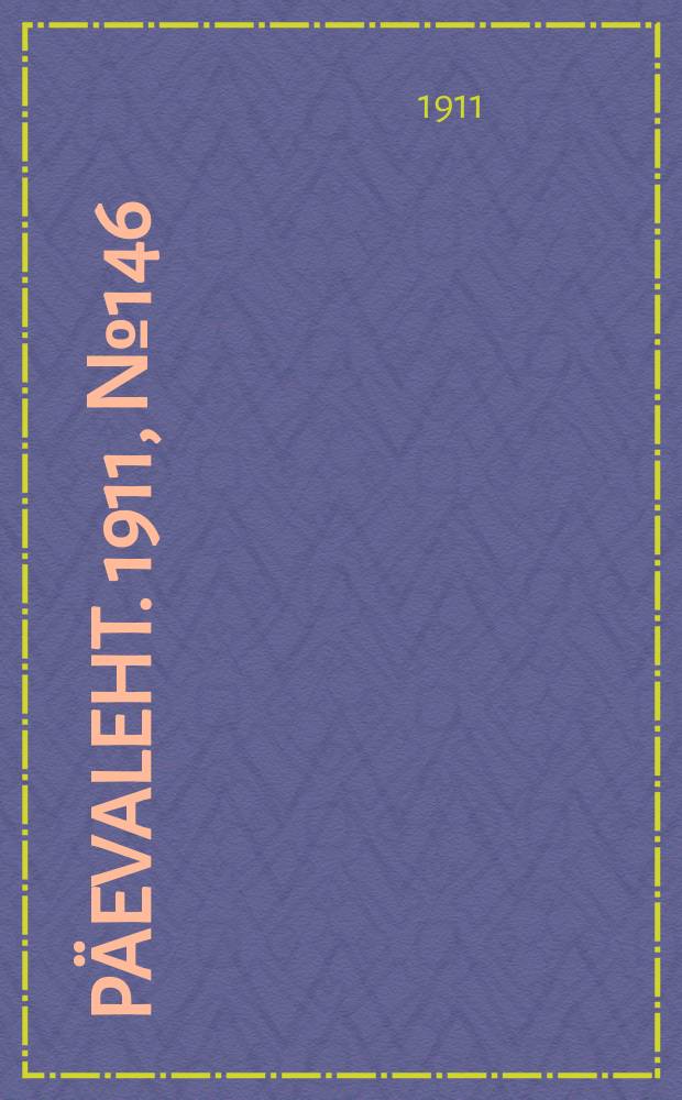 Päevaleht. 1911, № 146 (2 (15) июля)