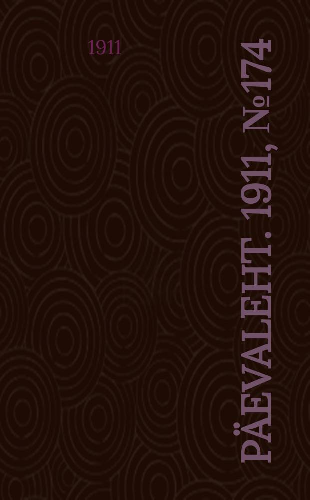 P&auml;evaleht. 1911, № 174 (4 (17) авг.)