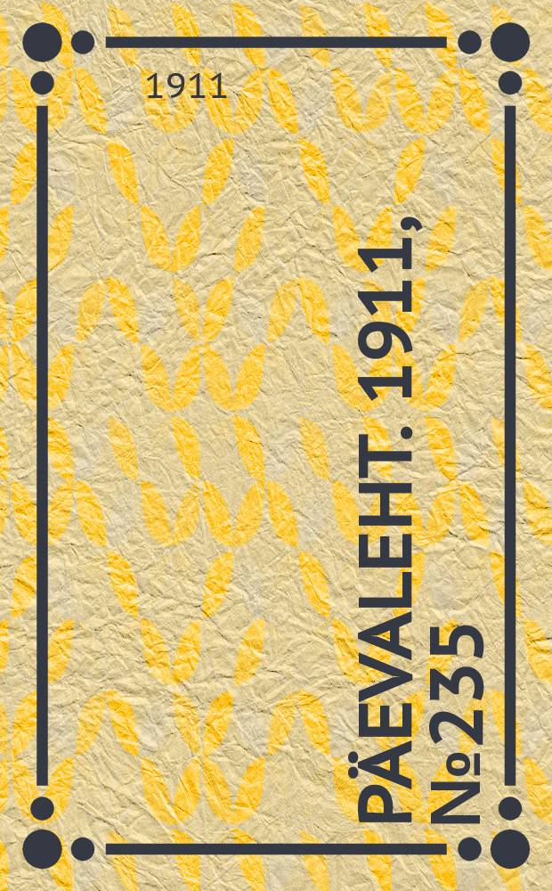 Päevaleht. 1911, № 235 (14 (27) окт.)