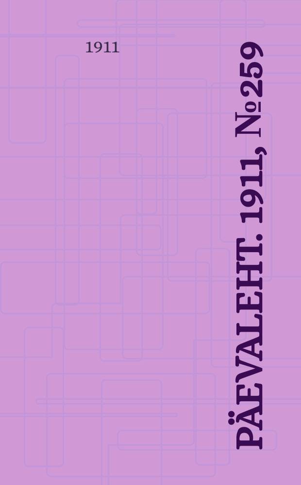 P&auml;evaleht. 1911, № 259 (11 (24) нояб.)