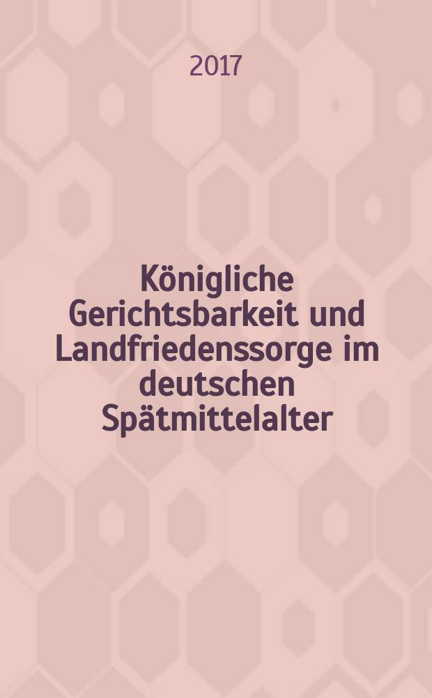 Königliche Gerichtsbarkeit und Landfriedenssorge im deutschen Spätmittelalter : eine Geschichte der Verfahren und Delegationsformen zur Konfliktbehandlung = Королевская юрисдикция и поддержание мира в немецком позднем Средневековье
