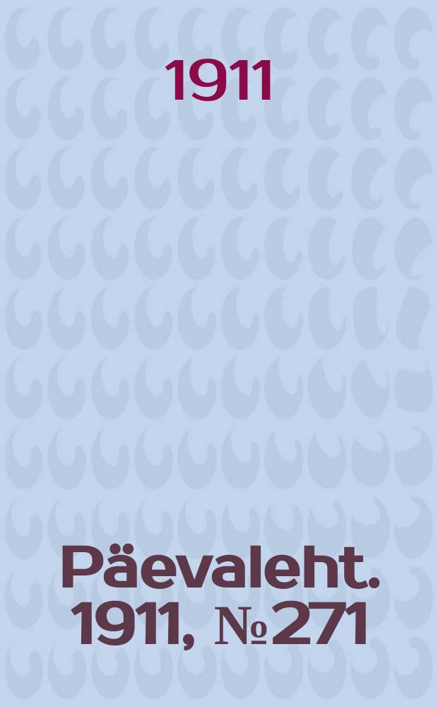 Päevaleht. 1911, № 271 (25 нояб. (8 дек.))