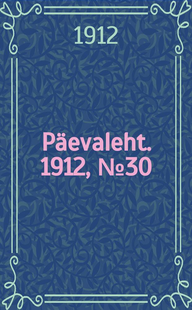 Päevaleht. 1912, № 30 (6 (19) февр.)
