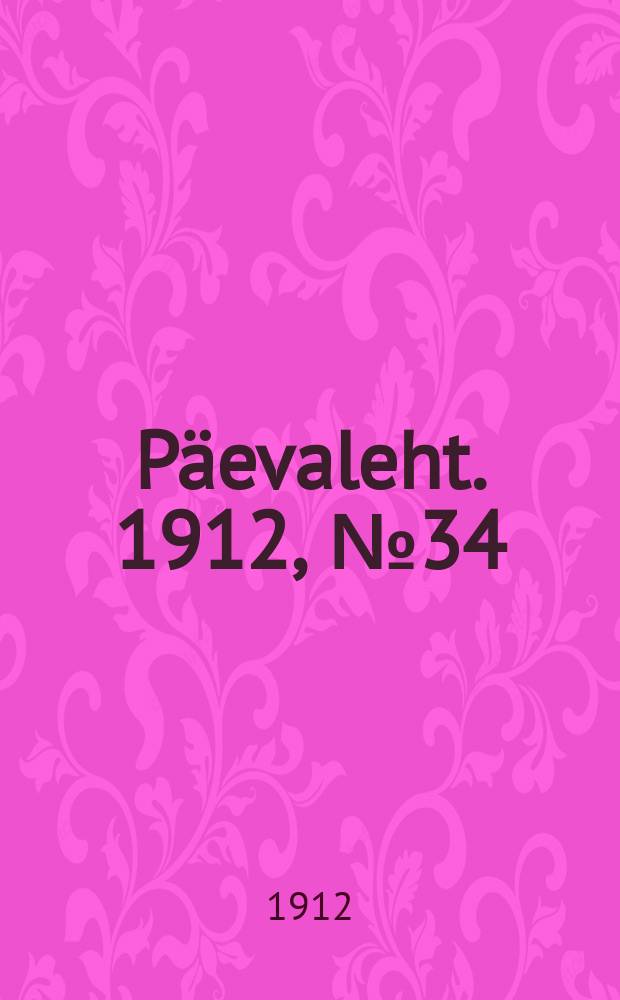 Päevaleht. 1912, № 34 (10 (23) февр.)