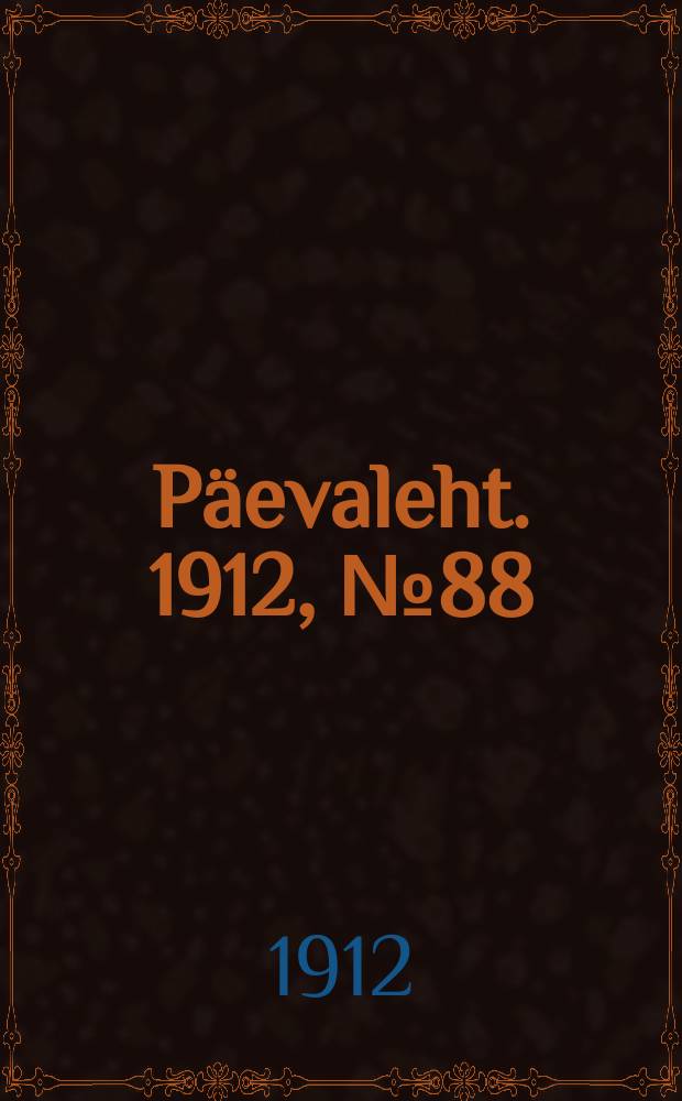 Päevaleht. 1912, № 88 (18 апр. (1 мая))