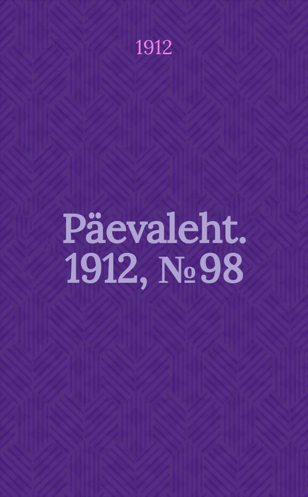 Päevaleht. 1912, № 98 (30 апр. (13 мая))