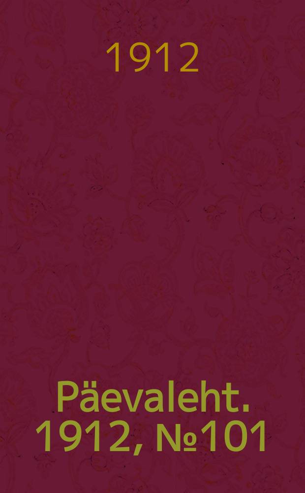 Päevaleht. 1912, № 101 (4 (17) мая)