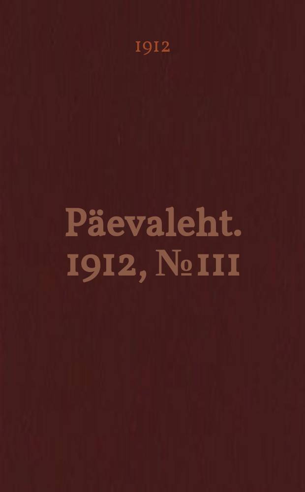 Päevaleht. 1912, № 111 (18 (31) мая)