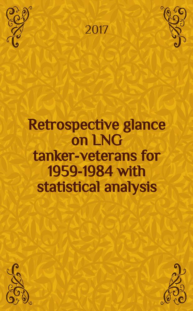 Retrospective glance on LNG tanker-veterans for 1959-1984 with statistical analysis = Ретроспективный взгляд на танкеры-ветераны СПГ за 1959-1984 гг. со статистическим анализом