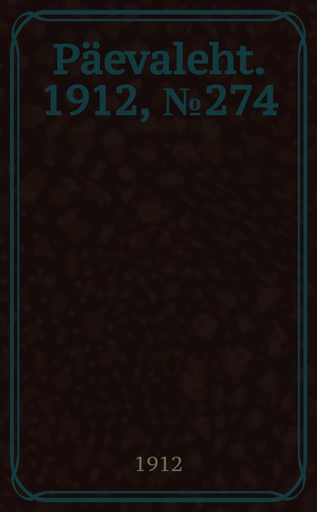 Päevaleht. 1912, № 274 (27 нояб. (10 дек.))