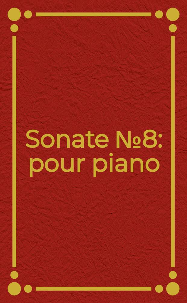 Sonate № 8 : pour piano : op. 66