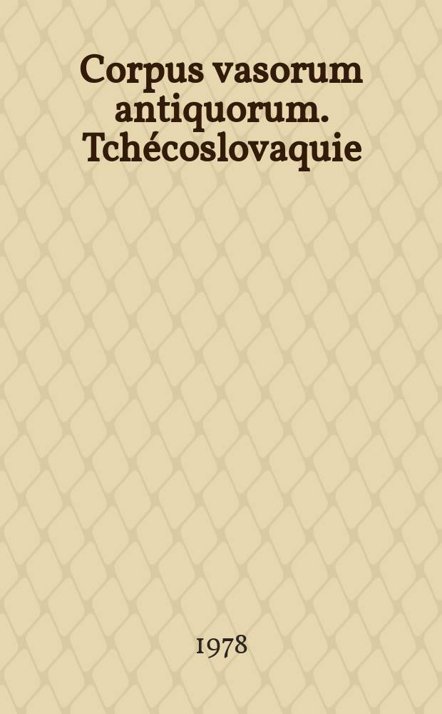 Corpus vasorum antiquorum. Tchécoslovaquie = Древние вазы