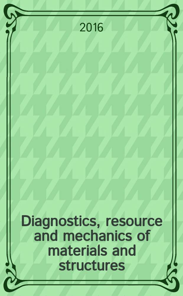 Diagnostics, resource and mechanics of materials and structures : open-access journal. 2016, iss. 5