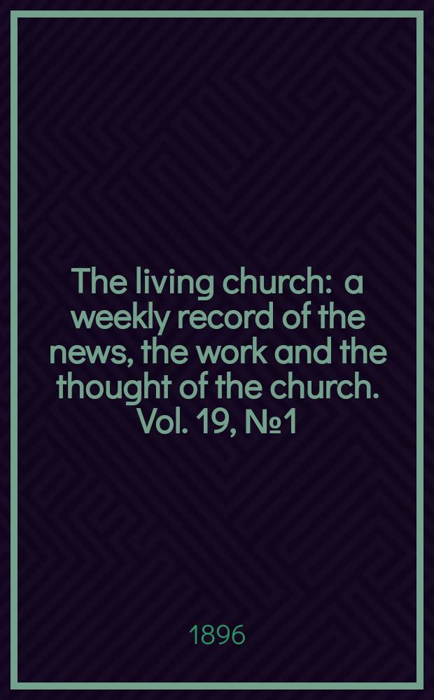 The living church : a weekly record of the news, the work and the thought of the church. Vol. 19, № 1 (910)