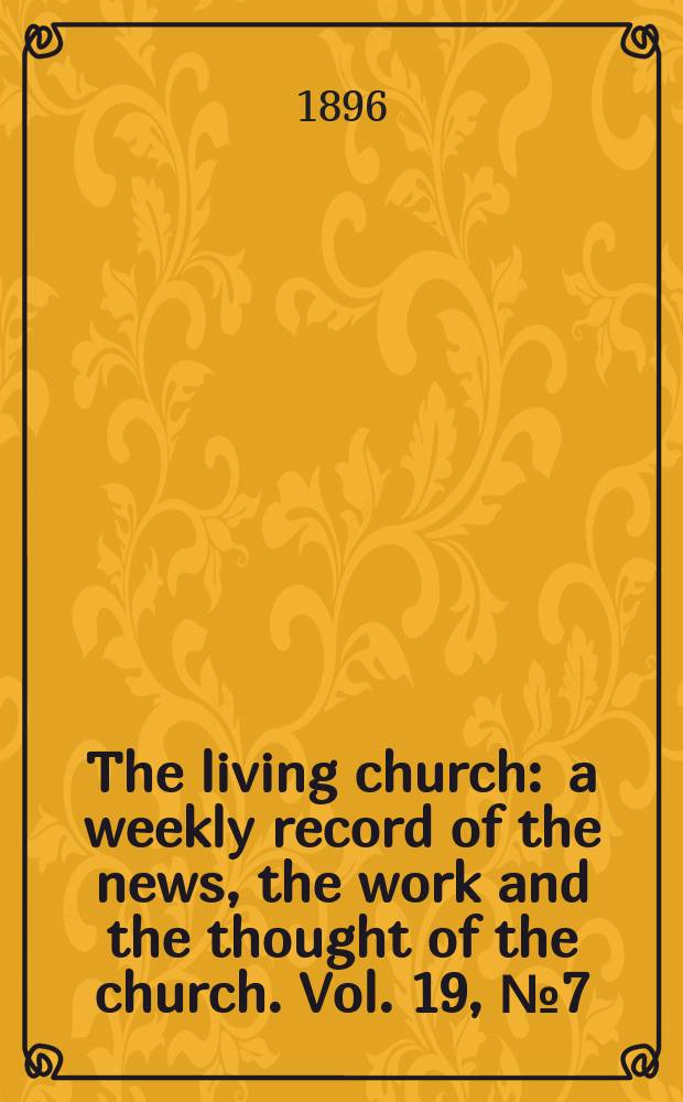 The living church : a weekly record of the news, the work and the thought of the church. Vol. 19, № 7 (916)