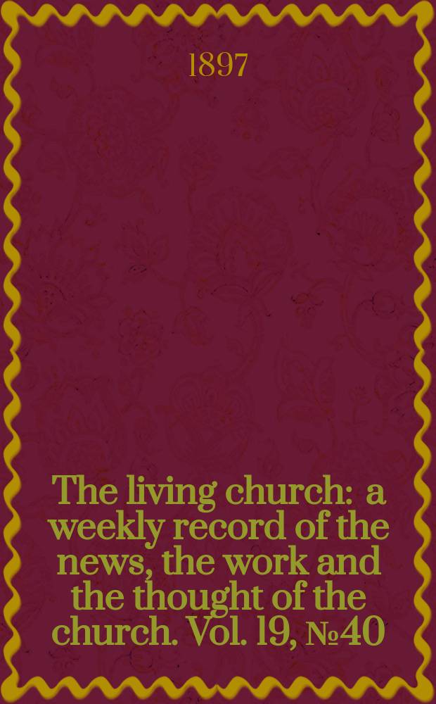 The living church : a weekly record of the news, the work and the thought of the church. Vol. 19, № 40